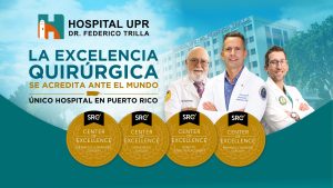 Hospital UPR Dr. Federico Trilla hace historia al alcanzar cuatro Centros de Excelencia del SRC
